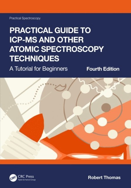 Robert Thomas - Practical Guide to ICP-MS and Other Atomic Spectroscopy Techniques, E-bok
