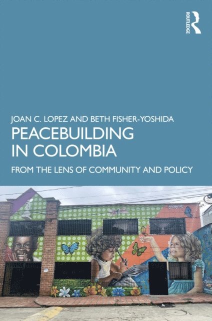 Beth Fisher-Yoshida, Joan C. Lopez - Peacebuilding in Colombia, E-bok