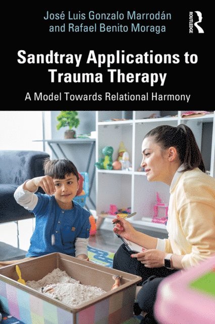 Rafael Benito Moraga, Jose Luis Gonzalo Marrodan - Sandtray Applications to Trauma Therapy, E-bok. Tillgänglighet: Lägg i varukorg