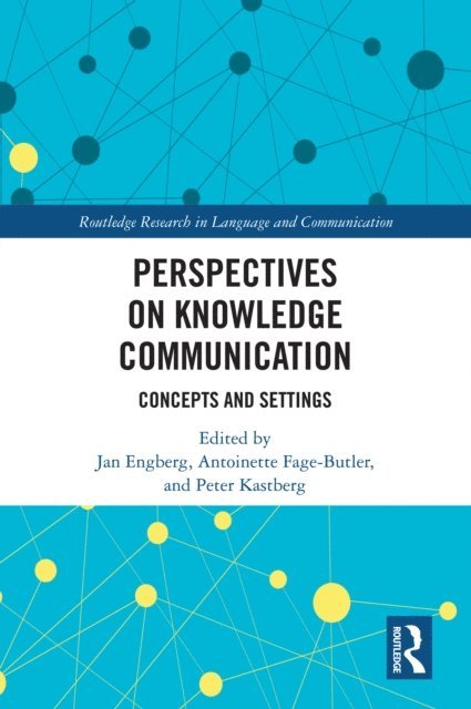 Peter Kastberg, Antoinette Fage-Butler, Jan Engberg - Perspectives on Knowledge Communication, E-bok