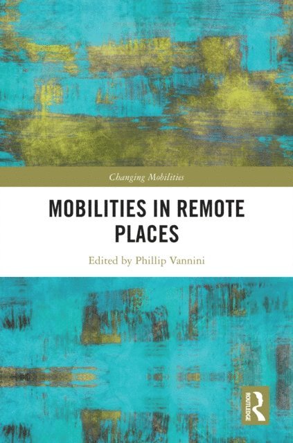 Phillip Vannini - Mobilities in Remote Places, E-bok