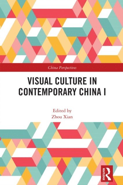 Zhou Xian - Visual Culture in Contemporary China I, E-bok