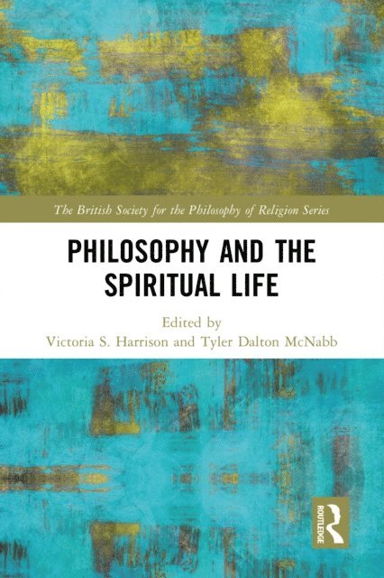 Tyler Dalton McNabb, Victoria S. Harrison - Philosophy and the Spiritual Life, E-bok