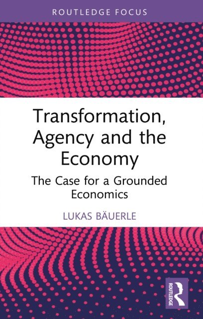 Lukas Bauerle - Transformation, Agency and the Economy, E-bok