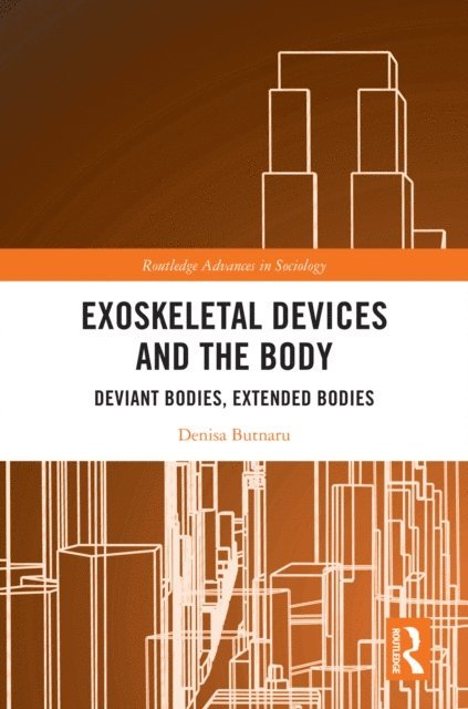 Denisa Butnaru - Exoskeletal Devices and the Body, E-bok