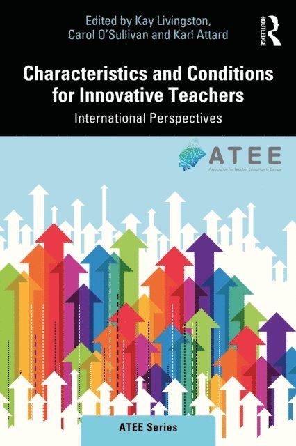 Karl Attard, Carol O'Sullivan, Kay Livingston - Characteristics and Conditions for Innovative Teachers, E-bok