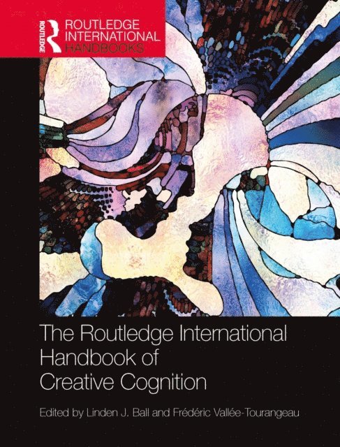 Frederic Vallee-Tourangeau, Linden J. Ball - Routledge International Handbook of Creative Cognition, E-bok