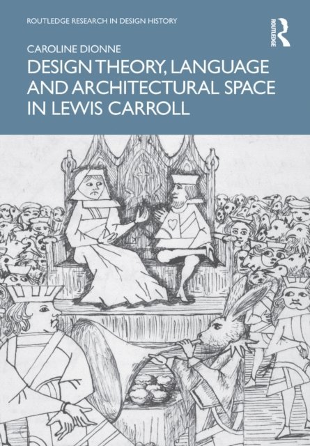 Caroline Dionne - Design Theory, Language and Architectural Space in Lewis Carroll, E-bok