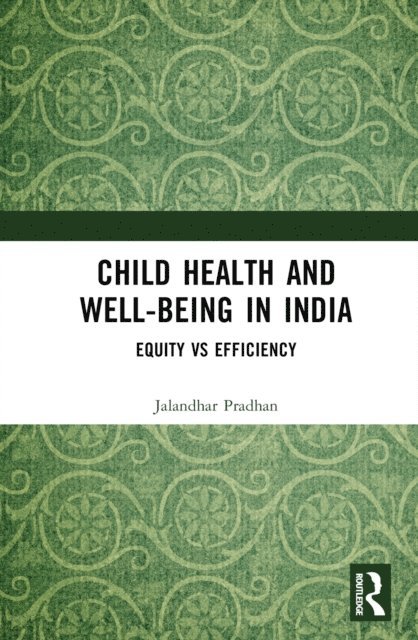 Jalandhar Pradhan - Child Health and Well-being in India, E-bok