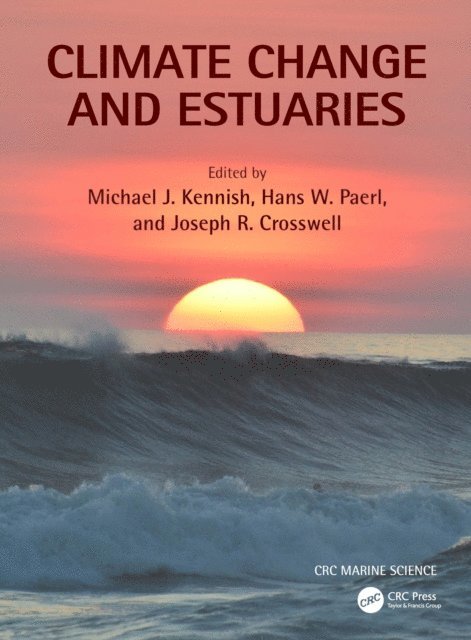 Joseph R. Crosswell, Hans W. Paerl, Michael J. Kennish - Climate Change and Estuaries, E-bok