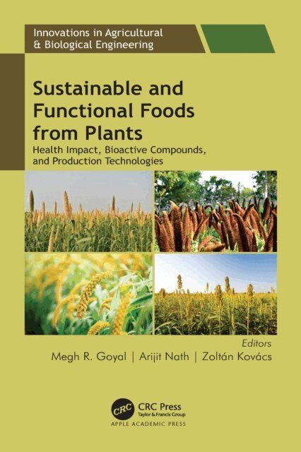 Zoltan Kovacs, Arijit Nath, Megh R. Goyal - Sustainable and Functional Foods from Plants, E-bok