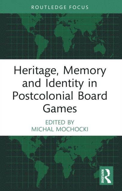Michal Mochocki - Heritage, Memory and Identity in Postcolonial Board Games, E-bok