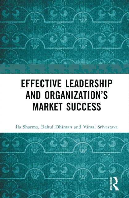 Vimal Srivastava, Rahul Dhiman, Ila Sharma - Effective Leadership and Organization's Market Success, E-bok. Tillgänglighet: Lägg i varukorg