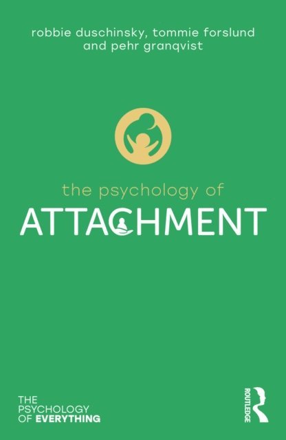 Tommie Forslund, Pehr Granqvist, Robbie Duschinsky - Psychology of Attachment, E-bok