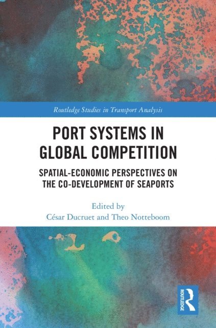 Theo Notteboom, Cesar Ducruet - Port Systems in Global Competition, E-bok