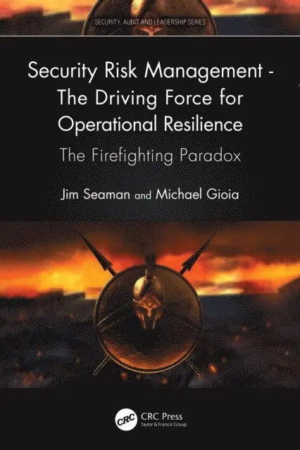 Michael Gioia, Jim Seaman - Security Risk Management - The Driving Force for Operational Resilience, E-bok. Tillgänglighet: Lägg i varukorg