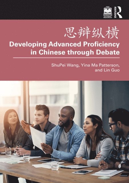 Lin Guo, Yina Ma Patterson, ShuPei Wang - ???? Developing Advanced Proficiency in Chinese through Debate, E-bok