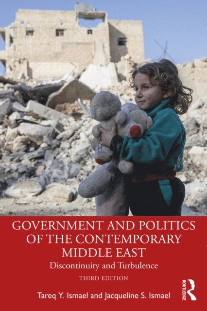 Jacqueline S. Ismael, Tareq Y. Ismael - Government and Politics of the Contemporary Middle East, E-bok