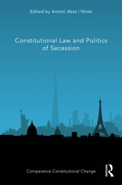 Antoni Abat i Ninet - Constitutional Law and Politics of Secession, E-bok