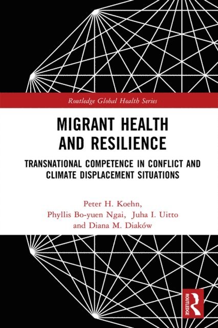 Diana M. Diakow, Juha I. Uitto, Phyllis Bo-Yuen Ngai, Peter H. Koehn - Migrant Health and Resilience, E-bok