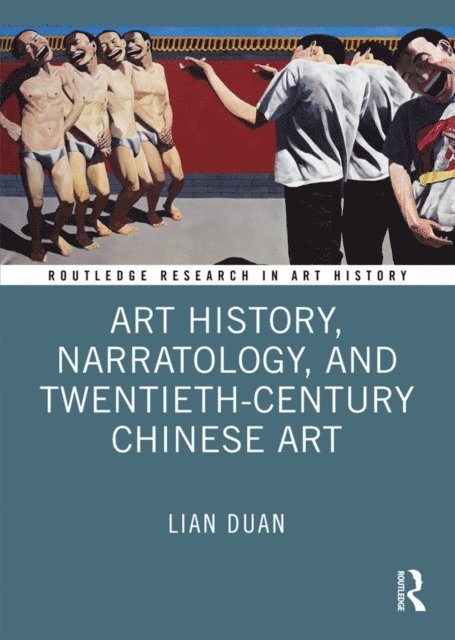 Lian Duan - Art History, Narratology, and Twentieth-Century Chinese Art, E-bok
