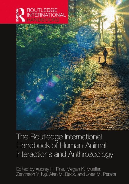 Jose M. Peralta, Alan M. Beck, Zenithson Y. Ng, Megan K. Mueller, Aubrey H. Fine - Routledge International Handbook of Human-Animal Interactions and Anthrozoology, E-bok
