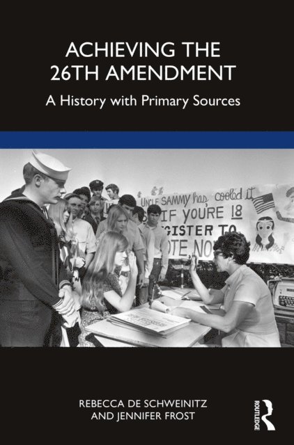 Jennifer Frost, Rebecca de Schweinitz - Achieving the 26th Amendment, E-bok