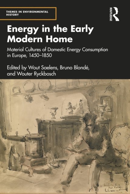 Wouter Ryckbosch, Bruno Blonde, Wout Saelens - Energy in the Early Modern Home, E-bok