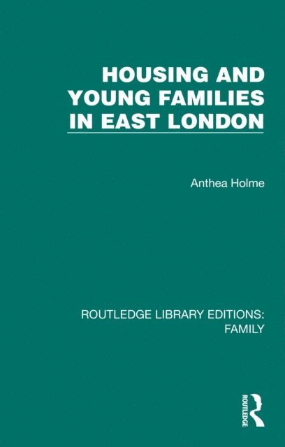 Anthea Holme - Housing and Young Families in East London, E-bok