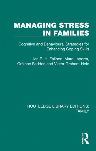 Victor Graham-Hole, Grainne Fadden, Marc Laporta, Ian R. H. Falloon - Managing Stress in Families, E-bok