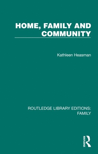 Kathleen Heasman - Home, Family and Community, E-bok