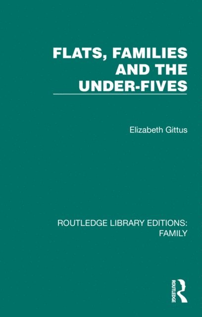 Elizabeth Gittus - Flats, Families and the Under-Fives, E-bok