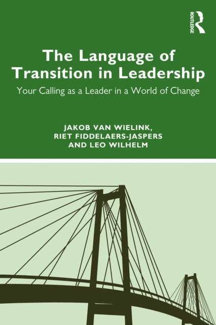 Leo Wilhelm, Riet Fiddelaers-Jaspers, Jakob van Wielink - Language of Transition in Leadership, E-bok