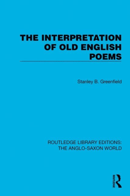 Stanley B. Greenfield - Interpretation of Old English Poems, E-bok