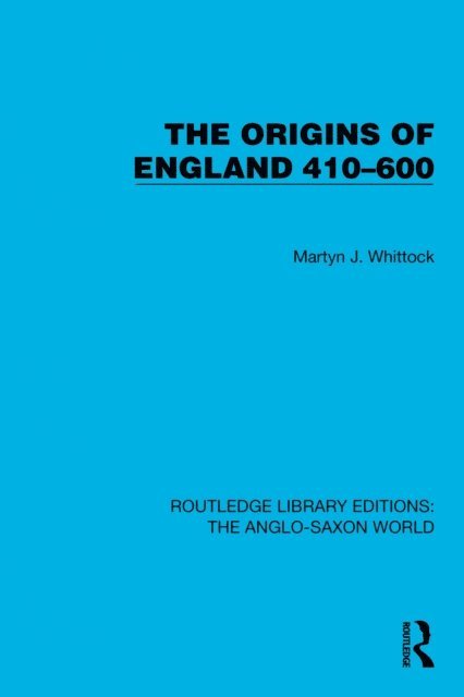 Martyn J. Whittock - Origins of England 410-600, E-bok