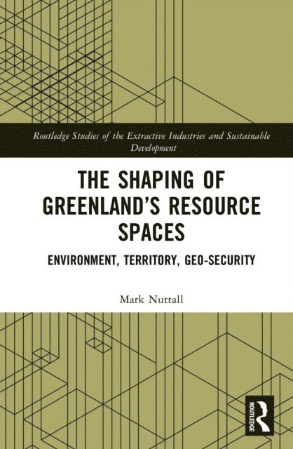 Mark Nuttall - Shaping of Greenland's Resource Spaces, E-bok