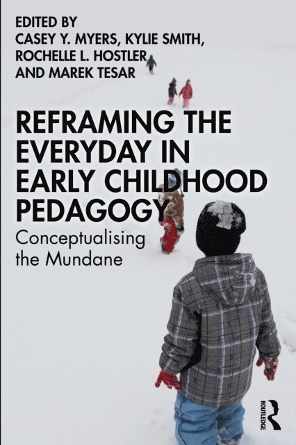 Marek Tesar, Rochelle L. Hostler, Kylie Smith, Casey Y. Myers - Reframing the Everyday in Early Childhood Pedagogy, E-bok