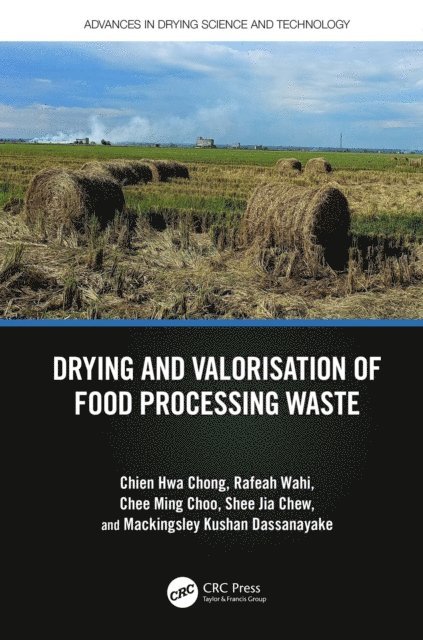 Mackingsley Kushan Dassanayake, Shee Jia Chew, Chee Ming Choo, Rafeah Wahi, Chien Hwa Chong - Drying and Valorisation of Food Processing Waste, E-bok