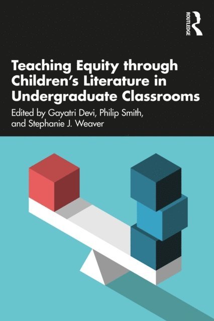Stephanie J. Weaver, Philip Smith, Gayatri Devi - Teaching Equity through Children's Literature in Undergraduate Classrooms, E-bok