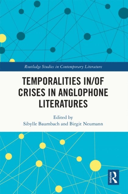 Birgit Neumann, Sibylle Baumbach - Temporalities in/of Crises in Anglophone Literatures, E-bok