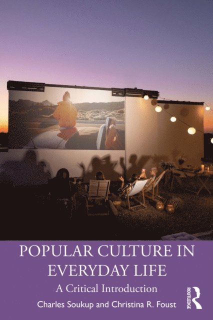 Christina R. Foust, Charles Soukup - Popular Culture in Everyday Life, E-bok