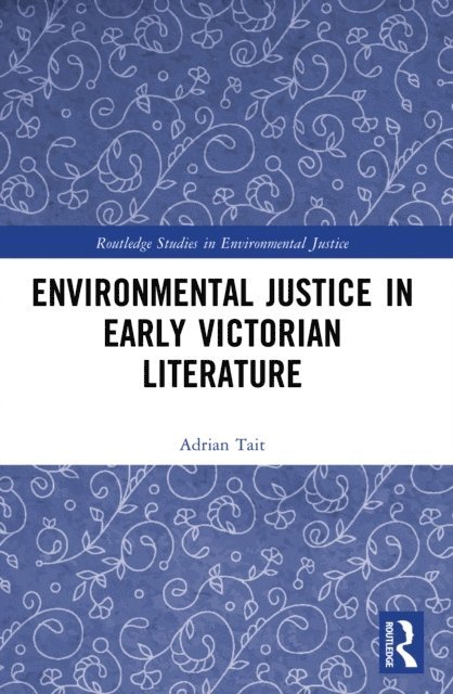 Adrian Tait - Environmental Justice in Early Victorian Literature, E-bok