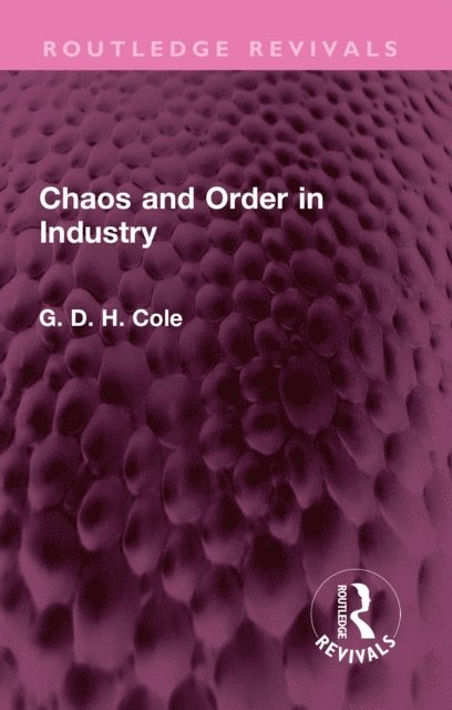 G.D.H. Cole - Chaos and Order in Industry, E-bok