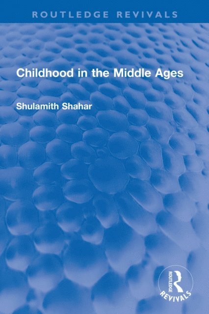 Shulamith Shahar - Childhood in the Middle Ages, E-bok