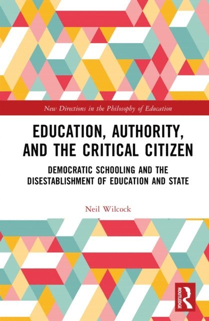 Neil Wilcock - Education, Authority, and the Critical Citizen, E-bok