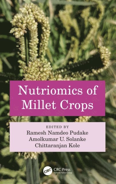 Chittaranjan Kole, Amolkumar U. Solanke, Ramesh Namdeo Pudake - Nutriomics of Millet Crops, E-bok