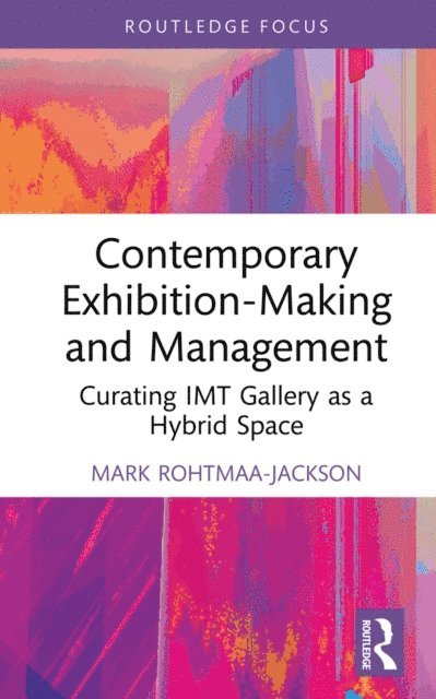 Mark Rohtmaa-Jackson - Contemporary Exhibition-Making and Management, E-bok