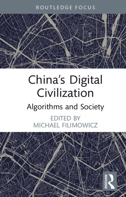 Michael Filimowicz - Chinaa  s Digital Civilization, E-bok
