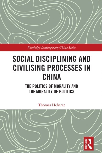 Thomas Heberer - Social Disciplining and Civilising Processes in China, E-bok