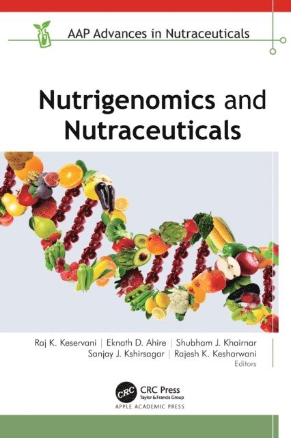 Rajesh K. Kesharwani, Sanjay J. Kshirsagar, Shubham J. Khairnar, Eknath D. Ahire, Raj K. Keservani - Nutrigenomics and Nutraceuticals, E-bok
